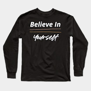 Believe In Yourself Long Sleeve T-Shirt